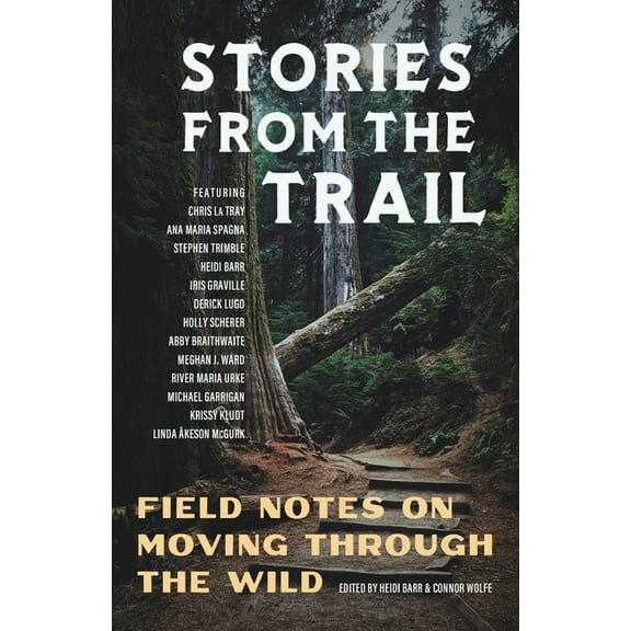 Stories from the Trail: Field Notes on Moving through the Wild, (Paperback)