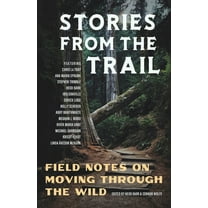 Stories from the Trail: Field Notes on Moving through the Wild, (Paperback)