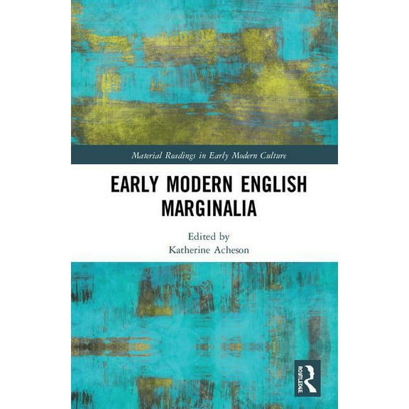 Material Readings in Early Modern Cultur Early Modern English Marginalia, (Hardcover)
