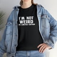 thumbnail image 7 of I'm Not Weird I'm Limited Edition Shirt, Christmas Gift, Birthday - ID: 640, 7 of 7