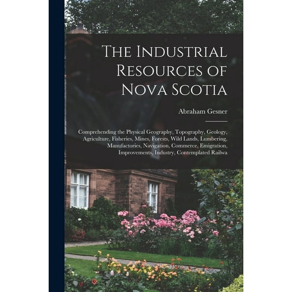 The Industrial Resources of Nova Scotia (Paperback)