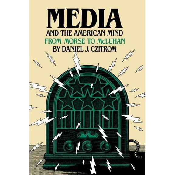 Media and the American Mind: From Morse to McLuhan, (Paperback)
