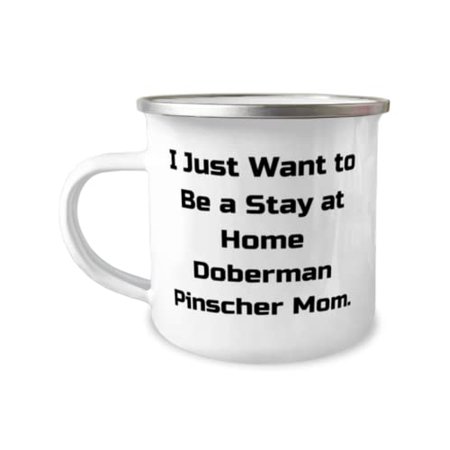 

Cheap Doberman Pinscher Dog Gifts I Just Want to Be a Stay at Home Doberman Pinscher Christmas 12oz Camper Mug For Doberman Pinscher Dog