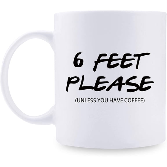 Funny Social Distance Gifts for Men Women - 6 Feet Please Unless You Have Coffee Mug - Great Present Ideas for Mom, Dad, Wife, Husband, Son, Daughter, Friend, Colleague, Coworker - 11 oz Coffee Mug