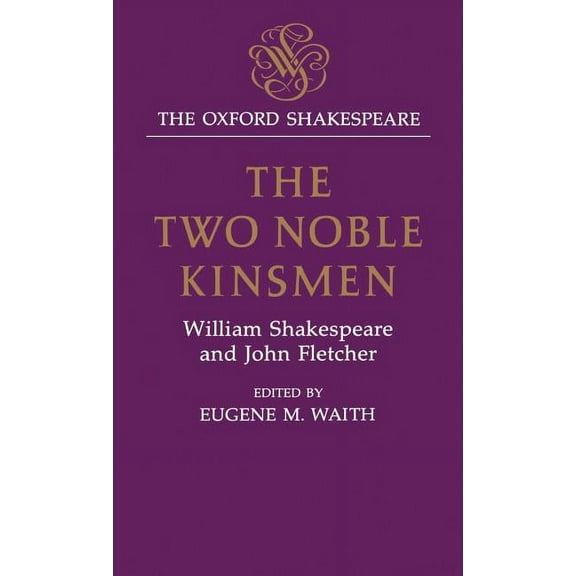 The ^Aoxford Shakespeare The Two Noble Kinsmen, (Hardcover)