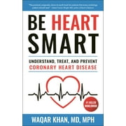 Be Heart Smart: Understand, Treat and Prevent Coronary Heart Disease (Chd) [Paperback - Used]