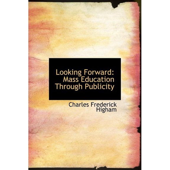 Looking Forward : Mass Education Through Publicity (Large Print Edition) (Hardcover)