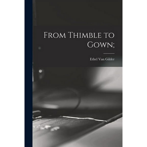 From Thimble to Gown;, (Paperback)