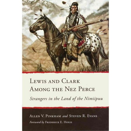 Lewis And Clark Among The Nez Perce Strangers In The Land
