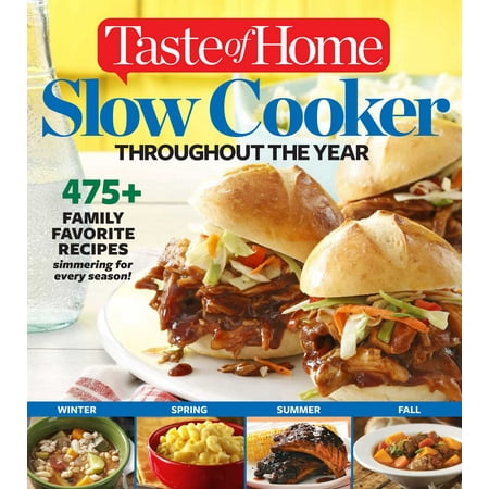 Taste of Home Slow Cooker Throughout the Year : 475+Family Favorite Recipes Simmering for Every