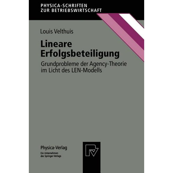 Physica-Schriften Zur Betriebswirtschaft Lineare Erfolgsbeteiligung: Grundprobleme Der Agency-Theorie Im Licht Des Len-Modells, Book 66, (Paperback)