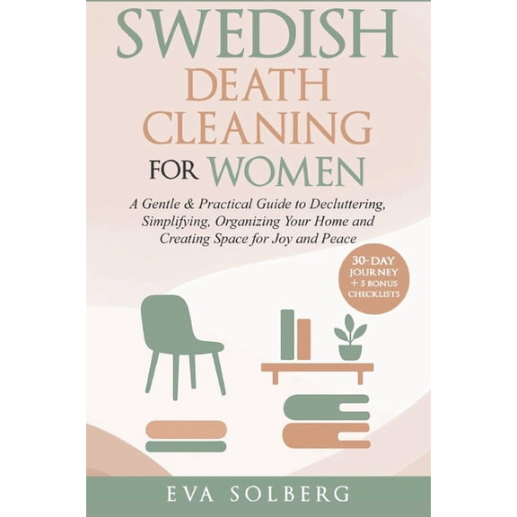Swedish Death Cleaning for Women: A Gentle & Practical Guide to Decluttering, Simplifying, Organizing Your Home and , (Paperback)