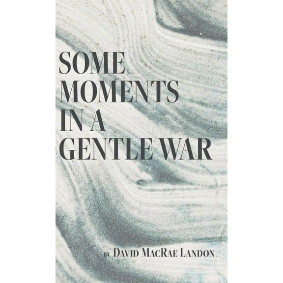 Some Moments in a Gentle War, (Hardcover)