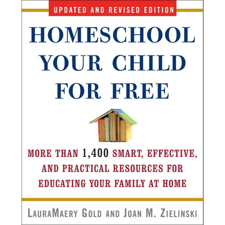 Homeschool Your Child for Free : More Than 1,400 Smart, Effective, and Practical Resources for Educating Your Family at (Best Homeschool Algebra 1 Curriculum)