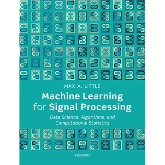 Pre-Owned Machine Learning for Signal Processing: Data Science, Algorithms, and Computational Statistics, (Hardcover)