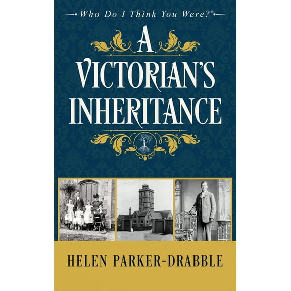 Who Do I Think You Were?(tm) A Victorian's Inheritance, Book 1, (Hardcover)