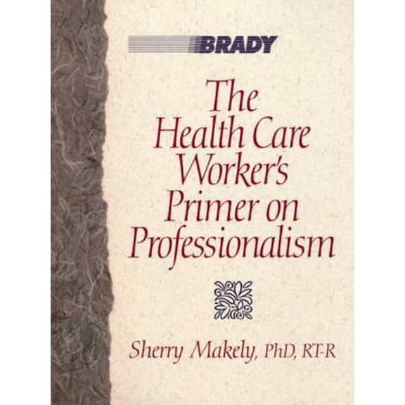 Pre-Owned The Health Care Worker's Primer on Professionalism (Paperback) 0835954838 9780835954839