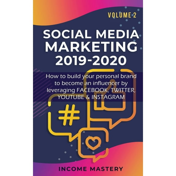 Social Media Marketing 2019-2020: How to build your personal brand to become an influencer by leveraging Facebook, Twitt, (Paperback)