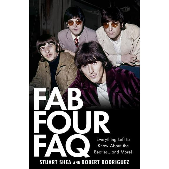 FAQ: Fab Four FAQ : Everything Left to Know About the Beatles ... and More! (Paperback)
