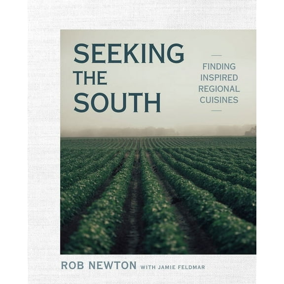 Seeking the South : Finding Inspired Regional Cuisines: A Cookbook (Hardcover)