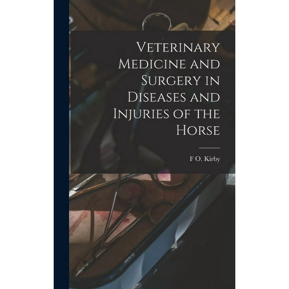 Veterinary Medicine and Surgery in Diseases and Injuries of the Horse (Hardcover)