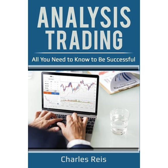 Analysis Trading: All You Need to Know to Be Successful (Paperback)