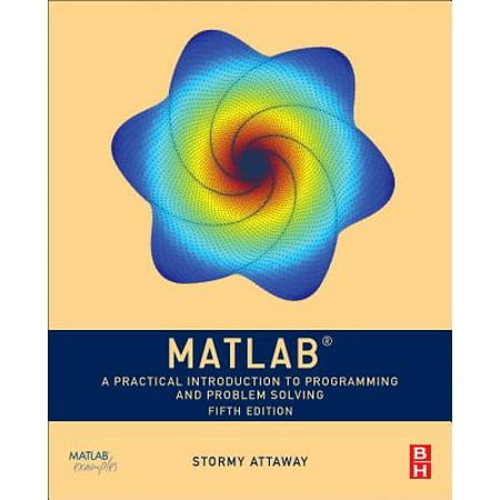 MATLAB : A Practical Introduction to Programming and Problem