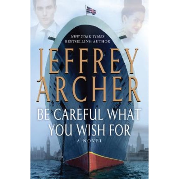 Pre-Owned Be Careful What You Wish for (Hardcover) by Jeffrey Archer
