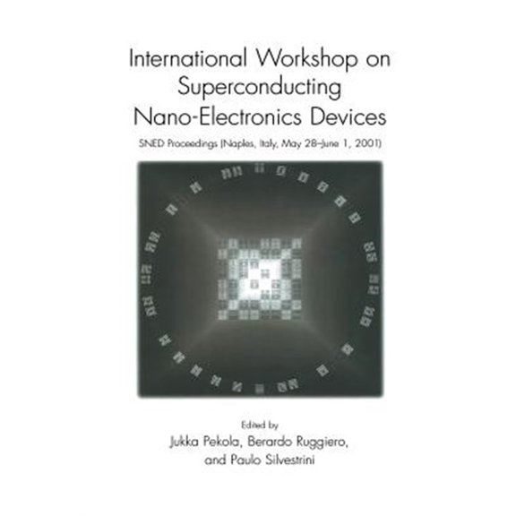 Pre-Owned International Workshop on Superconducting Nano-Electronics Devices: Sned Proceedings, Naples, Italy, May 28-June 1, 2001, (Paperback)
