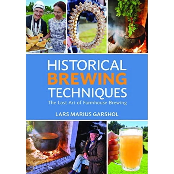Historical Brewing Techniques: The Lost Art of Farmhouse Brewing