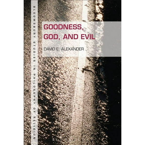 Bloomsbury Studies in Philosophy of Reli Goodness, God, and Evil, (Paperback)