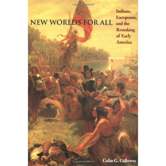 Pre-Owned New Worlds for All: Indians, Europeans, and the Remaking of Early America (The American Moment) (Paperback) 080185959X 9780801859595