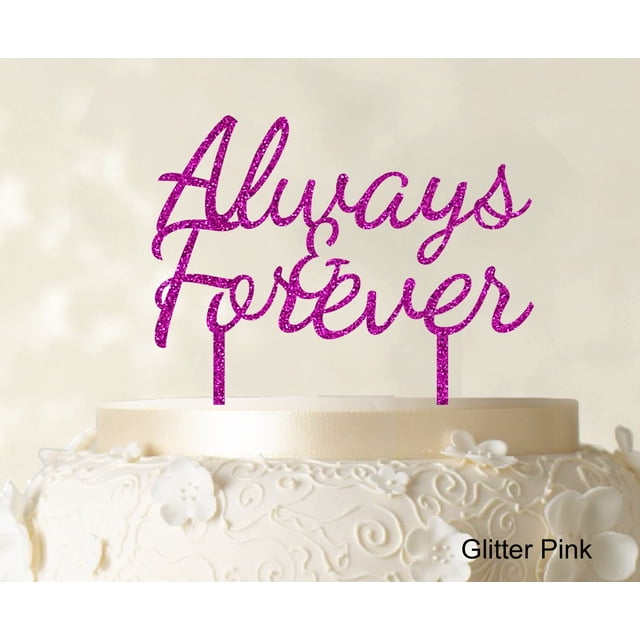 Always & Forever Custom Wedding Cake Topper Personalized Glitter Pink Cake Topper Color Option Available 6-7 Inches Wide