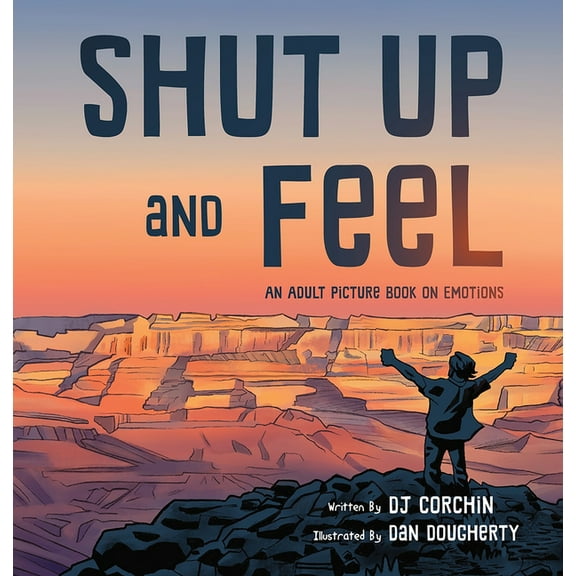 Shut Up and Feel: An Adult Picture Book on Emotions, (Hardcover)