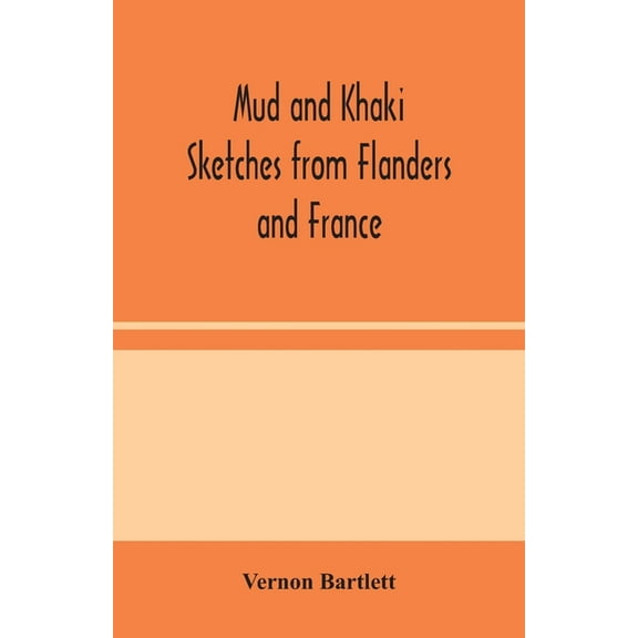 Mud And Khaki: Sketches From Flanders And France, (Paperback)