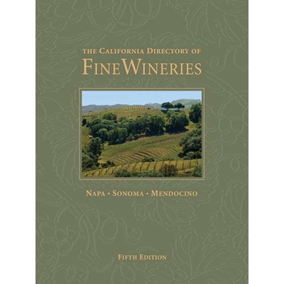 Pre-Owned The California Directory of Fine Wineries: Napa, Sonoma, Mendocino (Hardcover) 0972499350 9780972499354