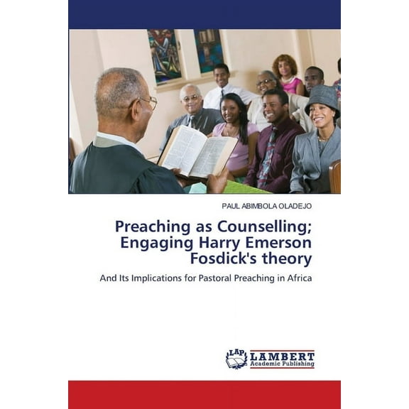 Preaching as Counselling; Engaging Harry Emerson Fosdick's theory, (Paperback)