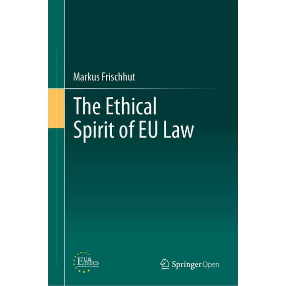The Ethical Spirit of EU Law, (Hardcover)