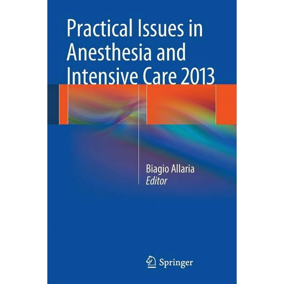 Practical Issues in Anesthesia and Intensive Care 2013 (Paperback)