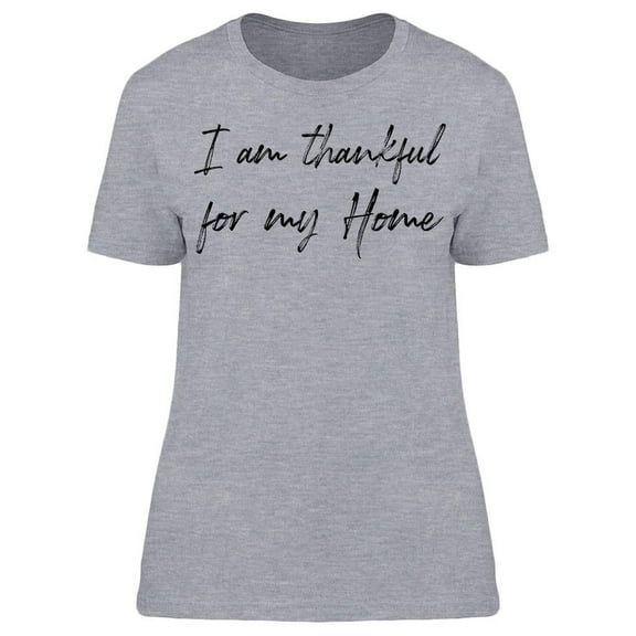 Thankful For My Home. Women T-Shirt, Female XX-Large