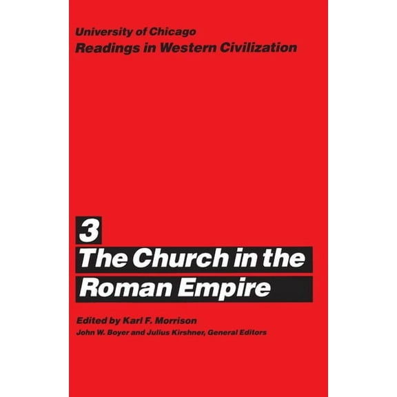 Readings in Western Civilization University of Chicago Readings in Western Civilization, Volume 3: The Church in the Roman Empire Volume 3, Book 3, (Paperback)