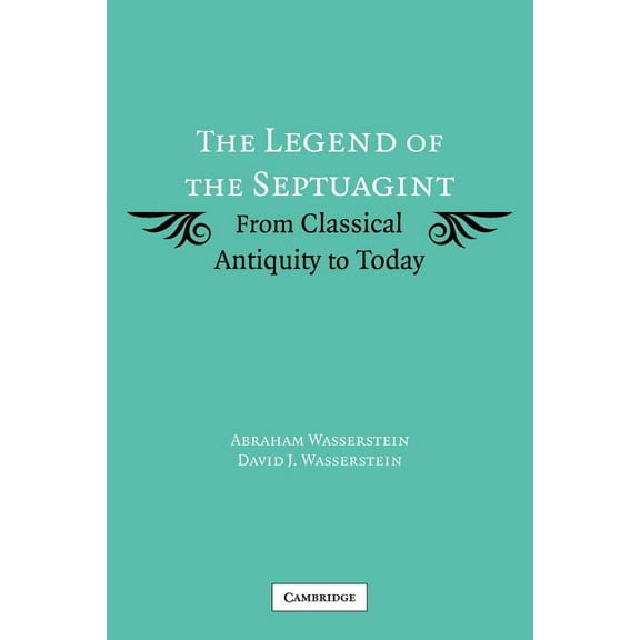 The Legend of the Septuagint: From Classical Antiquity to Today, (Paperback)