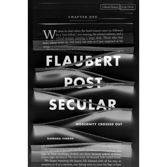 Cultural Memory in the Present Flaubert Postsecular: Modernity Crossed Out, (Paperback)