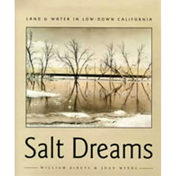 Salt Dreams: Land and Water in Low-Down California, (Paperback)