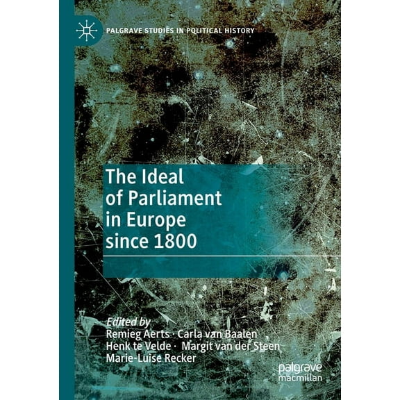 Palgrave Studies in Political History The Ideal of Parliament in Europe Since 1800, (Paperback)