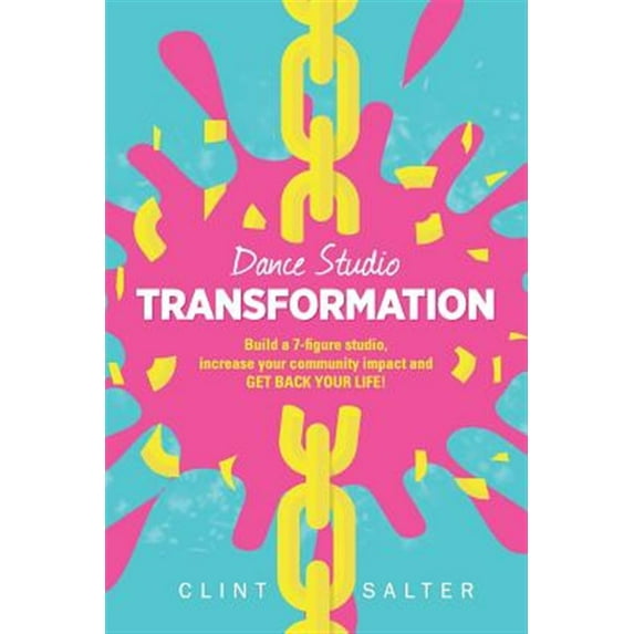 Pre-Owned Dance Studio TRANSFORMATION: Build a 7-figure studio, increase your community impact and GET BACK YOUR LIFE! (Paperback) 0994561008 9780994561008