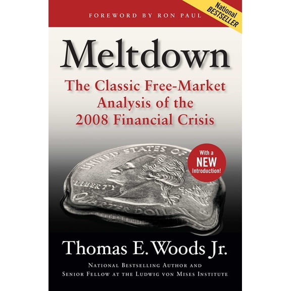 Meltdown : The Classic Free-Market Analysis of the 2008 Financial Crisis (Paperback)