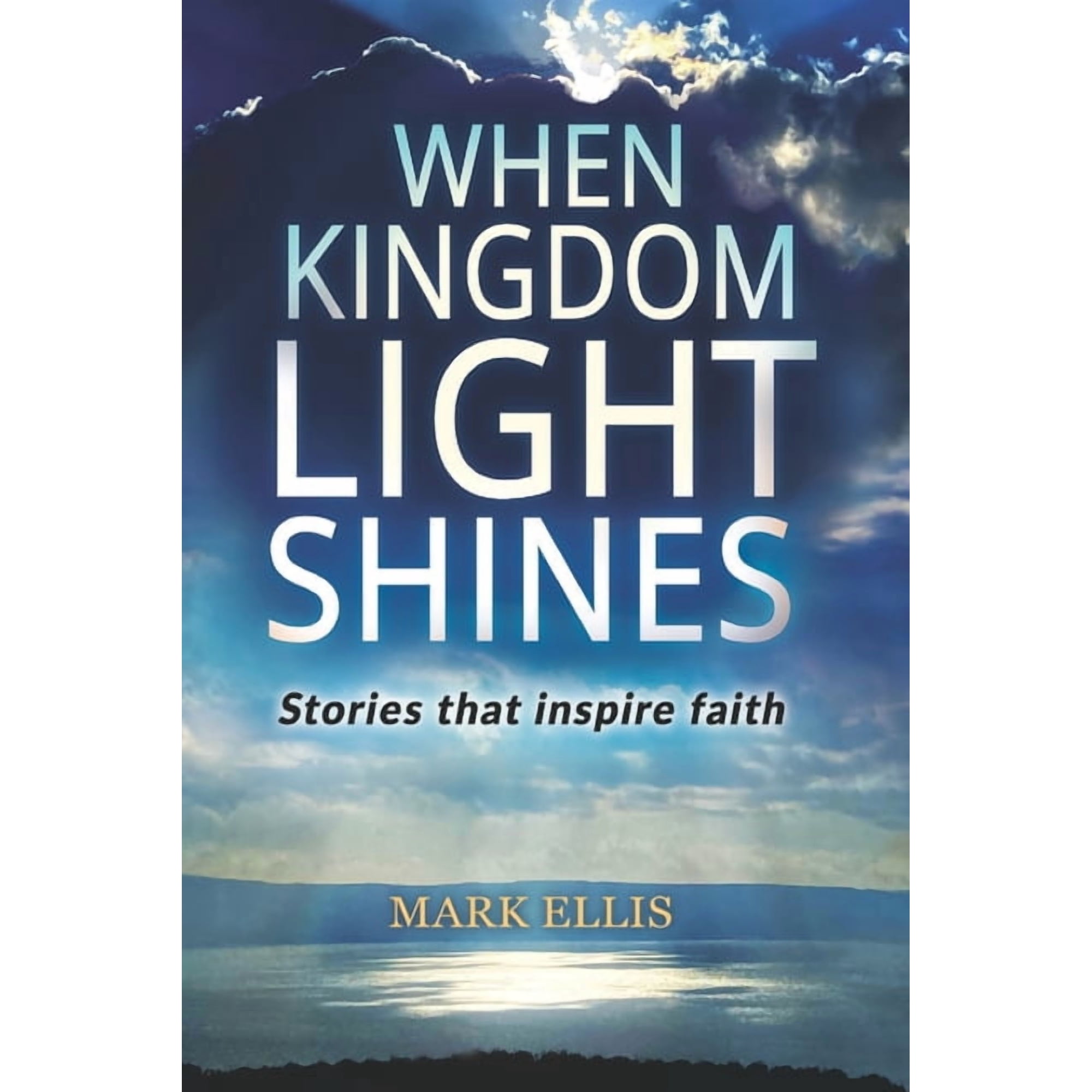 When Kingdom Light Shines: Stories that inspire faith (Paperback)