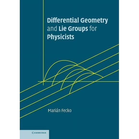 Differential Geometry and Lie Groups for Physicists, (Hardcover)