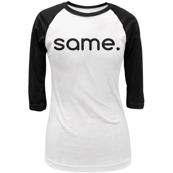 Same Funny Meme Juniors 3/4 Sleeve Raglan T Shirt White-Black MD